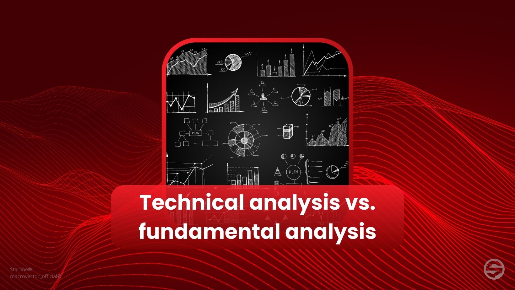 Fundamental vs. technical analysis: understanding the difference